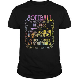 Softball Because The Quidditch Team Is No Longer Recruiting Shirt